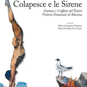 Nuovo Arrivo Colapesce e le sirene. Guttuso e il soffitto del teatro Vittorio Emanuele di Messina. Ediz. italiana e inglese