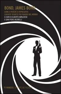Bond, James Bond. Come e perché si ripresenta l‘agente segreto più famoso del mondo Reso Gratuito
