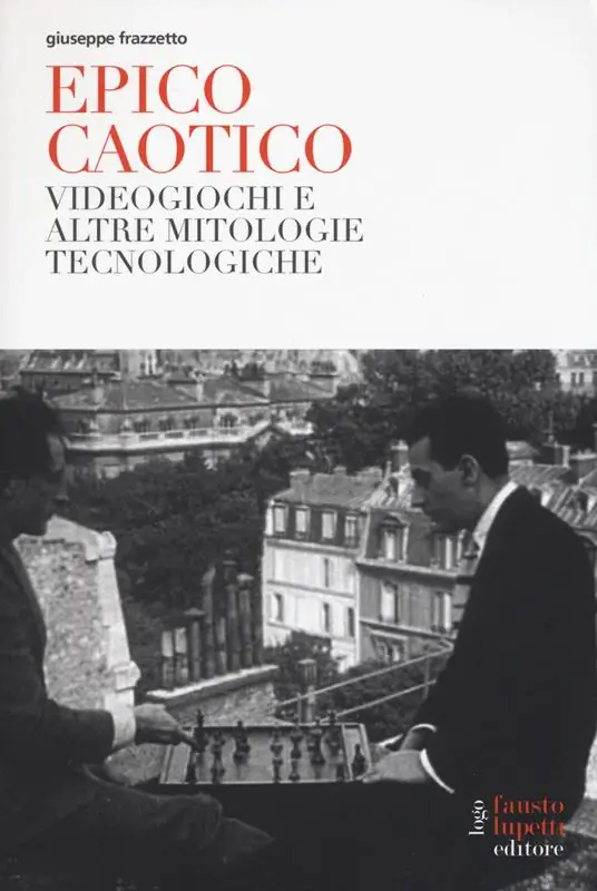 Novità Epico caotico. Videogiochi e altre mitologie tecnologiche