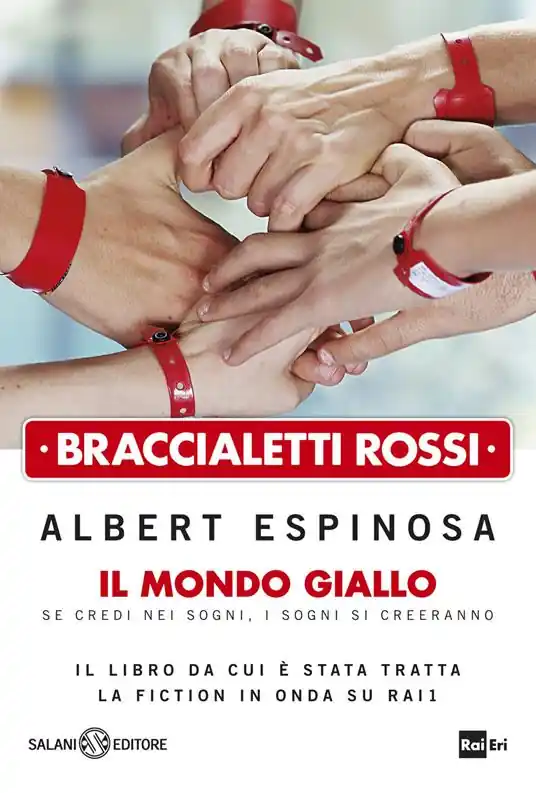 Braccialetti rossi. Il mondo giallo. Se credi nei sogni, i sogni si creeranno Soddisfatti O Rimborsati