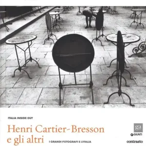 Consegna Rapida Henri Cartier-Bresson e gli altri. I grandi fotografi e l‘Italia. Ediz. illustrata