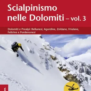 Pagamento Sicuro Scialpinismo nelle Dolomiti. Vol. 3 Dolomiti e prealpi bellunesi, agordine, zoldane, friulane, feltrine e pordenonesi