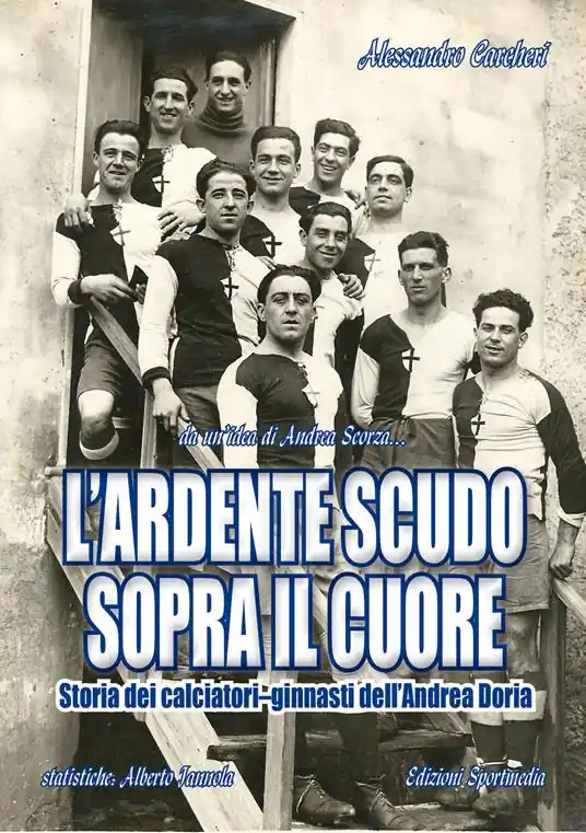L‘ ardente scudo sopra il cuore. Storia dei calciatori dell‘Andrea Doria Popolare
