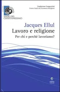 Lavoro e religione. Per chi e perché lavoriamo? Compra Adesso