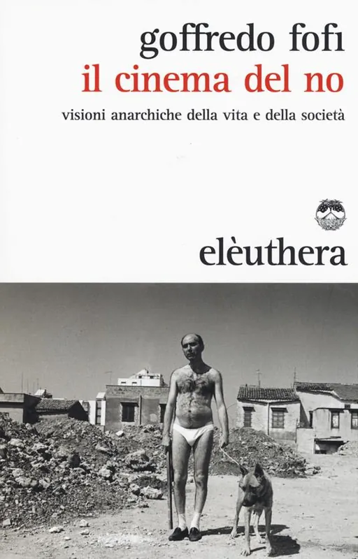 Il cinema del no. Visioni anarchiche della vita e della società Scelto Dai Clienti