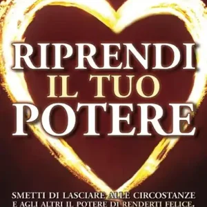 Riprendi il tuo potere. Smetti di pensare che sono le persone o le circostanze a renderti felice A Buon Prezzo