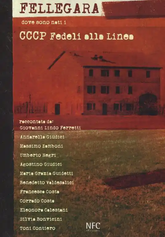 Fellegara. Dove sono nati i CCCP Fedeli alla linea. Ediz. illustrata Compra Oggi Stesso