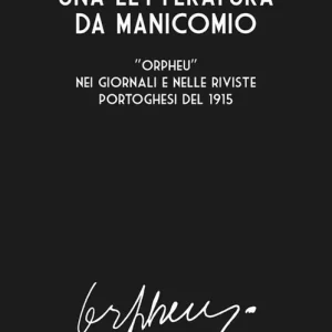 Una letteratura da manicomio. «Orpheu» nei giornali e nelle riviste portoghesi del 1915. Ediz. multilingue Occasione