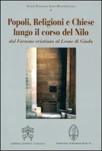Popoli, religioni e Chiese lungo il corso del Nilo dal Faraone cristiano al Leone di Giuda Promozione Esclusiva