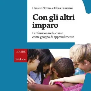 Promozione Esclusiva Con gli altri imparo. Far funzionare la classe come gruppo di apprendimento
