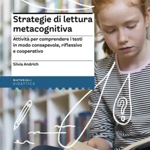 Prezzo Di Fabbrica Strategie di lettura metacognitiva. Attività per comprendere i testi in modo consapevole, riflessivo e cooperativo