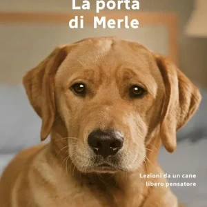 Di Tendenza La porta di Merle. Lezioni da un cane libero pensatore