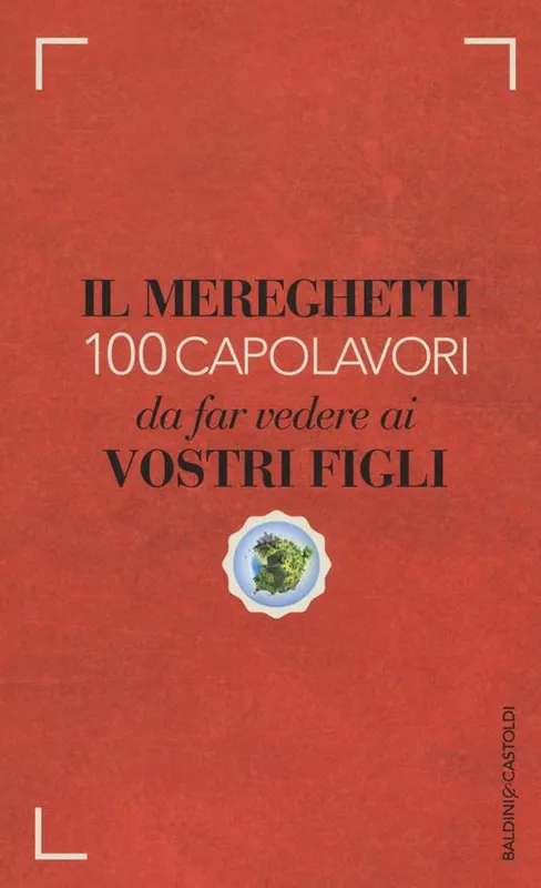 Economico Il Mereghetti. 100 capolavori da far vedere ai vostri figli