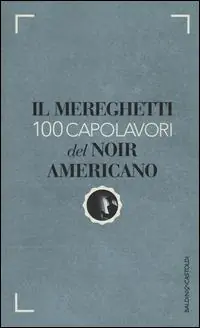 Il Mereghetti. 100 capolavori del noir americano Offerta