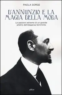 D‘Annunzio e la magia della moda Offerta Del Giorno