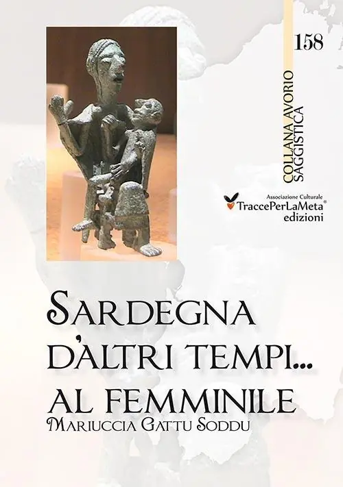 Ultima Occasione Sardegna d‘altri tempi... al femminile. Matriarcato e scioglimento di un matrimonio a Orune nella prima metà del ‘900. Storie e ricordi in lingua italiana e sarda