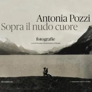 Antonia Pozzi. Sopra il nudo cuore. Ediz. illustrata Prezzo Ridotto