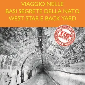 Viaggio nelle basi segrete della Nato West Star e Back Yard Ordina Subito