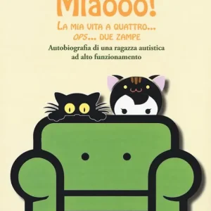 Miaooo! La mia vita a quattro... ops... due zampe. Autobiografia di una ragazza autistica ad alto funzionamento Compra Adesso