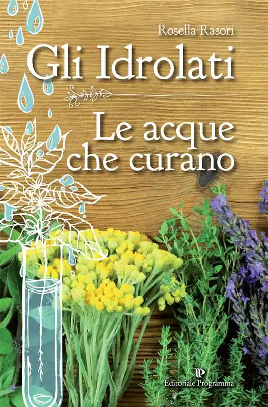 Affare Gli idrolati. Le acque che curano