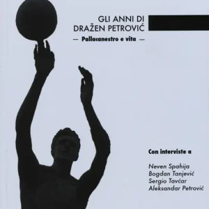 Gli anni di Drazen Petrovíc. Pallacanestro e vita Ultima Occasione