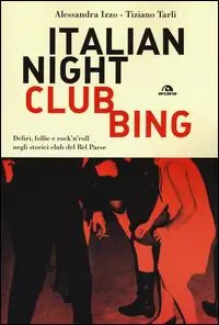 Reso Gratuito Italian nightclubbing. Deliri, follie e rock‘n‘roll negli storici club del Bel Paese