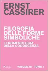 Compra Adesso Filosofia delle forme simboliche. Vol. 3/1 Fenomenologia della conoscenza