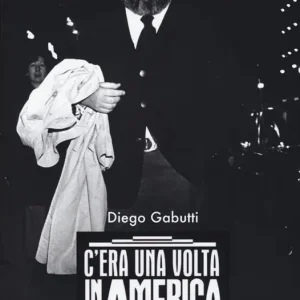 Ultimissimo Modello C‘era una volta in America. Un‘avventura al saloon con Sergio Leone