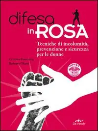 Offerta Lampo Difesa in rosa. Tecniche di incolumità, prevenzione e sicurezza per le donne
