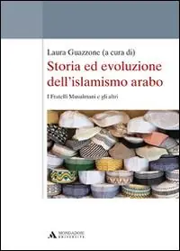 Offerta Storia ed evoluzione dell‘islamismo arabo. I fratelli musulmani e gli altri