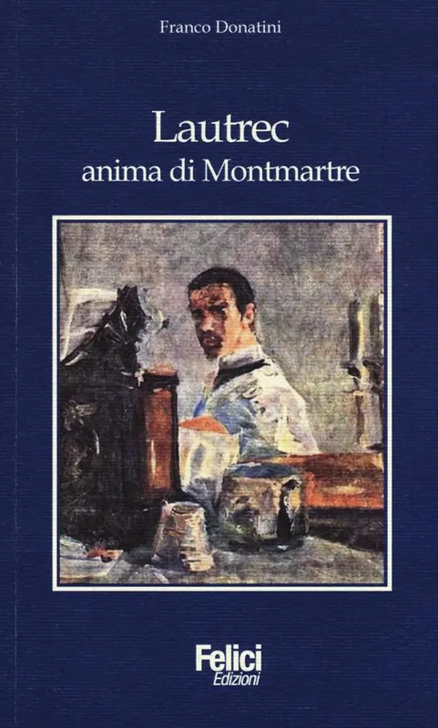 Lautrec, anima di Montmartre Quantità Limitata