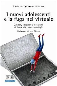 Compra Adesso I nuovi adolescenti e la fuga nel virtuale. Genitori, educatori e insegnanti di fronte alle nuove tecnologie