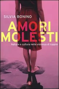 Amori molesti. Natura e cultura nella violenza di coppia Affare