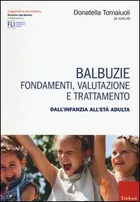 Balbuzie. Fondamenti, valutazioni e trattamento dall‘infanzia all‘età adulta A Buon Prezzo