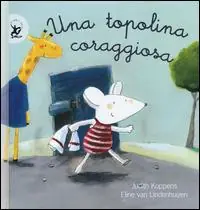 Una topolina coraggiosa. Ediz. illustrata Ordina Subito