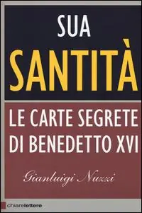 Promozione Sua Santità. Le carte segrete di Benedetto XVI