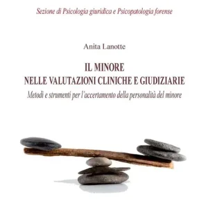 Occasione Imperdibile Il minore nelle valutazioni cliniche e giudiziarie. Metodi e strumenti per l‘accertamento della personalità del minore