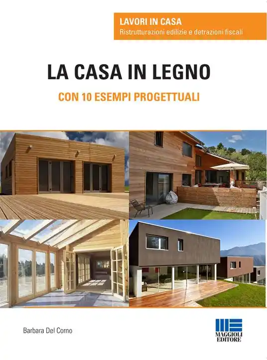 La casa in legno. Con 10 esempi progettuali Quantità Limitata