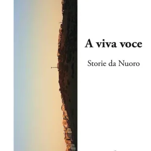 A viva voce. Storie da Nuoro Direttamente Dal Produttore