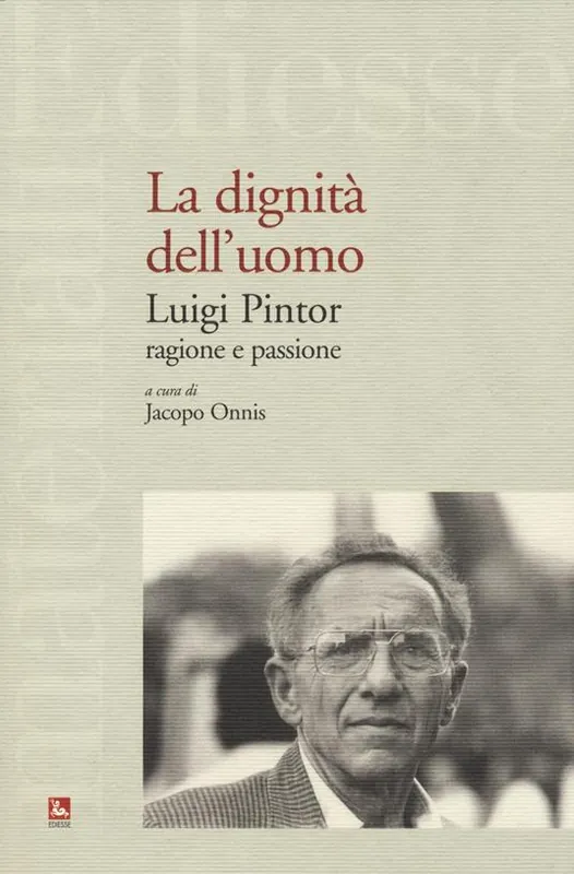 Subito Disponibile La dignità dell‘uomo. Luigi Pintor, ragione e passione