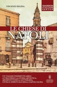 Le chiese di Napoli. Viaggio indimenticabile attraverso la storia artistica, architettonica, letteraria, civile e spirituale della Napoli sacra. Ediz. illustrata Promozione