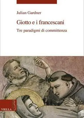 Giotto e i francescani. Tre paradigmi di committenza Professionale