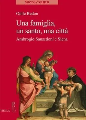 Solo Oggi Una famiglia, un santo, una città. Ambrogio Sansedoni e Siena