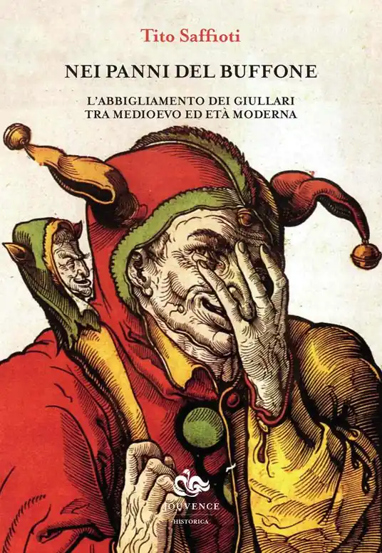 Must-Have Nei panni del buffone. L‘abbigliamento dei giullari tra Medioevo ed età moderna. Ediz. illustrata
