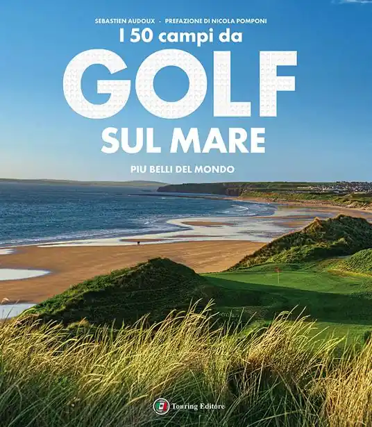 I 50 campi da golf sul mare più belli del mondo. Ediz. a colori Promozione