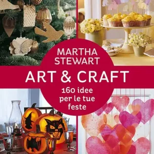 Art & craft. 160 idee per le tue feste Prezzo Conveniente