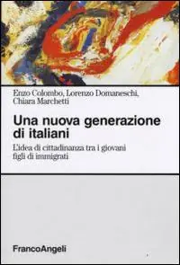 Affare Una nuova generazione di italiani. L‘idea di cittadinanza tra i giovani figli di immigrati