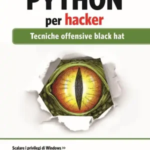 Ultime Pezzi Python per hacker. Tecniche offensive black hat