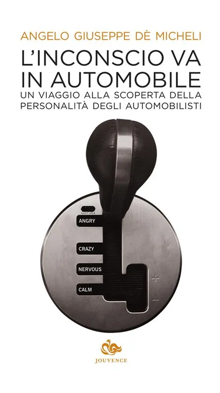 Ordina Subito L‘inconscio va in automobile. Un viaggio alla scoperta della personalità degli automobilisti