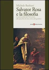 Salvator Rosa e la filosofia. Il fenomeno del Novecento alla prova d‘una critica del giudizio Offerta